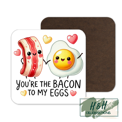 You're The Bacon To My Eggs MDF Coaster