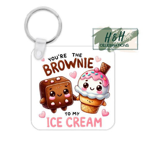 You're The Brownie To My Ice Cream MDF Keyring
