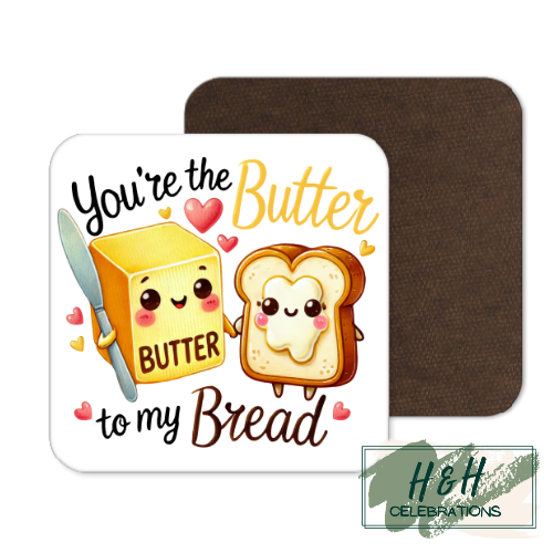 You're The Butter To My Bread MDF Coaster