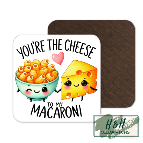 You're The Cheese To My Macaroni MDF Coaster