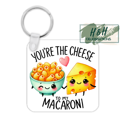 You're The Cheese To My Macaroni MDF Keyring