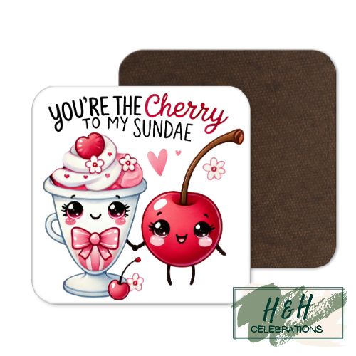 You're The Cherry To My Sundae MDF Coaster