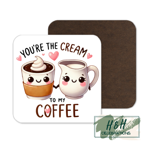 You're The Cream To My Coffee MDF Coaster