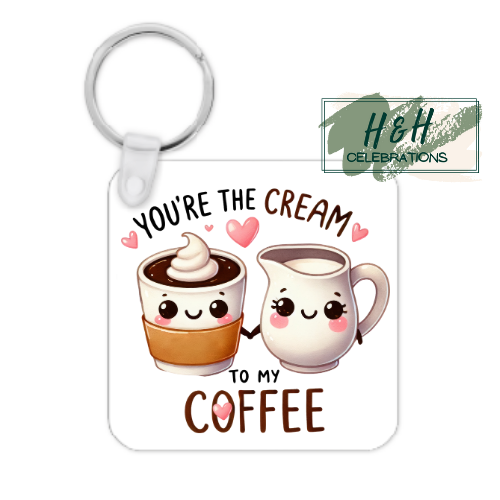 You're The Cream To My Coffee MDF Keyring