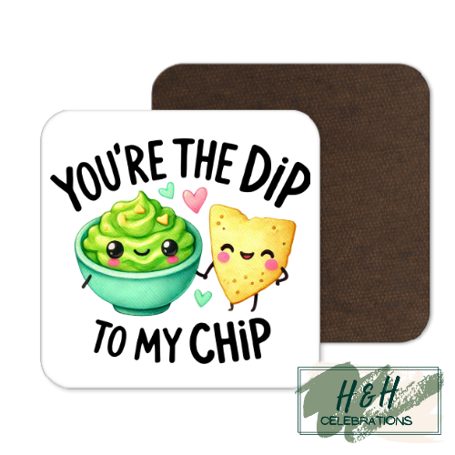 You're The Dip To My Chip MDF Coaster