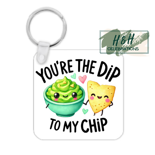 You're The Dip To My Chip MDF Keyring