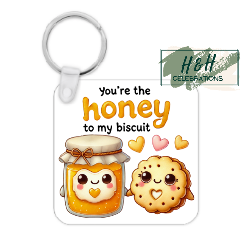 You're The Honey To My Biscuit MDF Keyring
