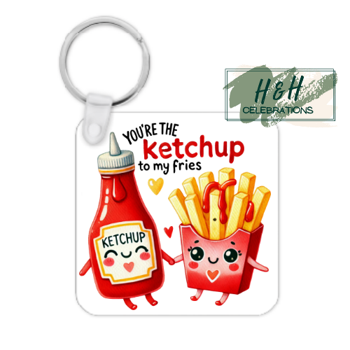 You're The Ketchup To My Fries MDF Keyring