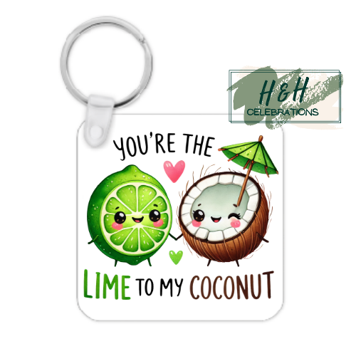You're The Lime To My Coconut MDF Keyring