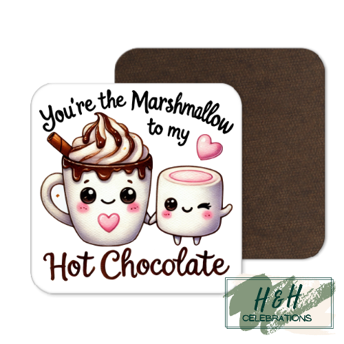 You're The Marshmallow To My Hot Chocolate MDF Coaster