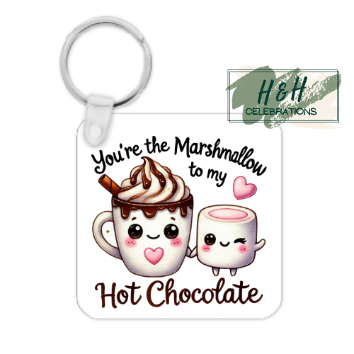 You're The Marshmallow To My Hot Chocolate MDF Keyring