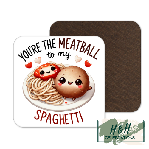 You're The Meatball To My Spaghetti MDF Coaster