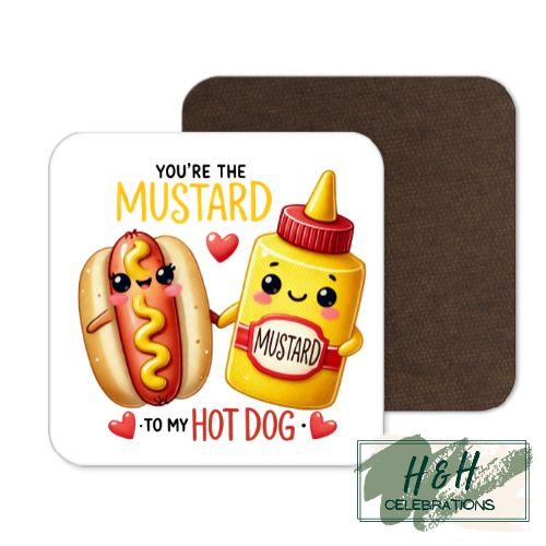 You're The Mustard To My Hot Dog MDF Coaster