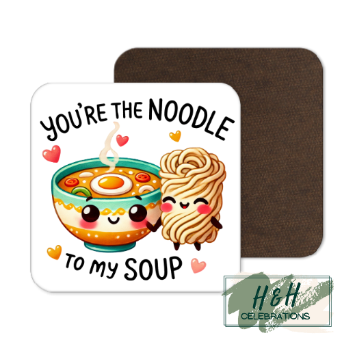 You're The Noodle To My Soup MDF Coaster