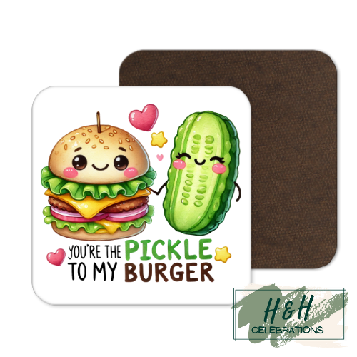 You're The Pickle To My Burger MDF Coaster