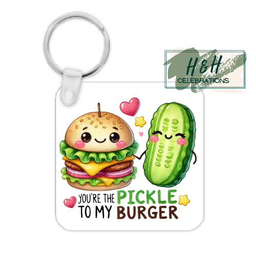 You're The Pickle To My Burger MDF Keyring