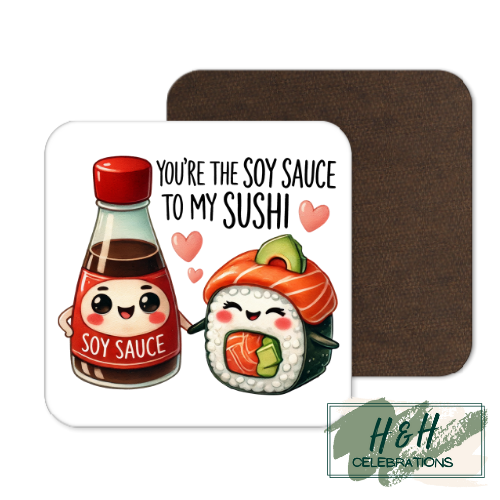 You're The Soy Sauce To My Sushi MDF Coaster