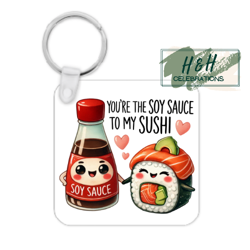 You're The Soy Sauce To My Sushi MDF Keyring