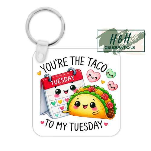 You're The Taco To My Tuesday MDF Keyring