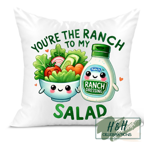 You're The Ranch To My Salad Cushion