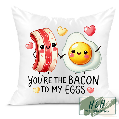 You're The Bacon To My Eggs Cushion