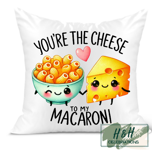 You're The Cheese To My Macaroni Cushion