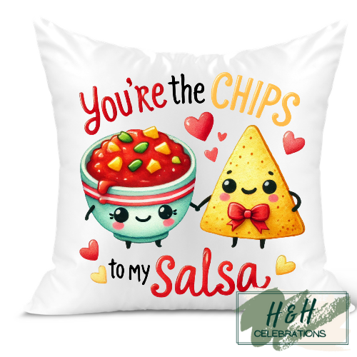 You're The Chips To My Salsa Cushion