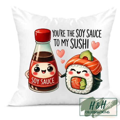 You're The Soy Sauce To My Sushi Cushion