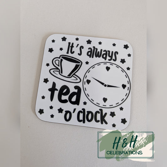 It's Always Tea O' Clock MDF Coaster