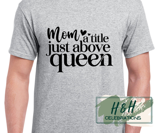 Mom A Title Just Above Queen Womens T-Shirt - 15 Colours