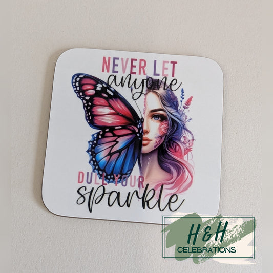 Never Let Anyone Dull Your Sparkle Butterfly MDF Coaster